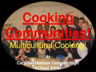 Cooking Communities! Multicultural Cooking!