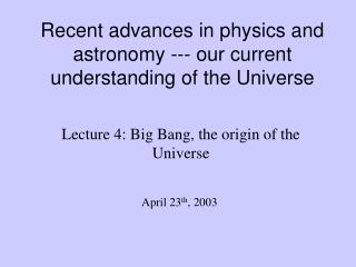 Recent advances in physics and astronomy --- our current understanding of the Universe