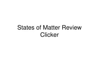 States of Matter Review Clicker
