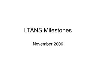 LTANS Milestones