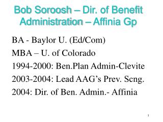 Bob Soroosh – Dir. of Benefit Administration – Affinia Gp