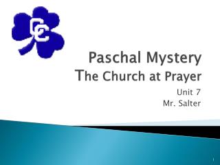 Paschal Mystery T he Church at Prayer