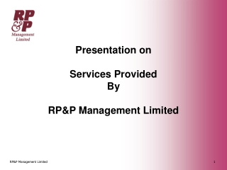 Presentation on Services Provided By RP&P Management Limited