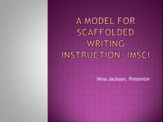 A Model For Scaffolded Writing Instruction- IMSCI