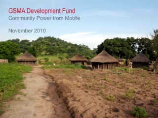 GSMA Development Fund Community Power from Mobile November 2010