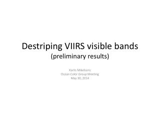 Destriping VIIRS visible bands (preliminary results)
