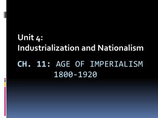 Ch. 11: Age of Imperialism 		 1800-1920