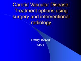 Carotid Vascular Disease: Treatment options using surgery and interventional radiology