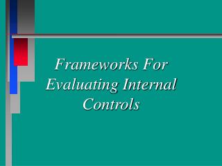 Frameworks For Evaluating Internal Controls