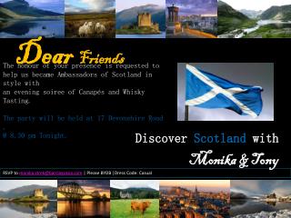 The honour of your presence is requested to help us became Ambassadors of Scotland in style with