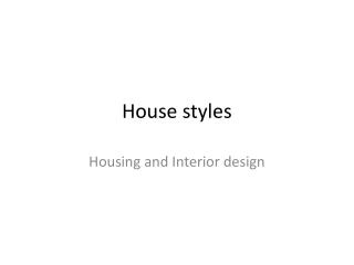 House styles