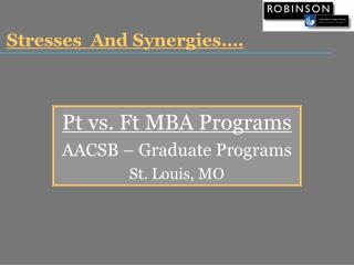 Pt vs. Ft MBA Programs AACSB – Graduate Programs St. Louis, MO