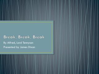 Break, Break, Break