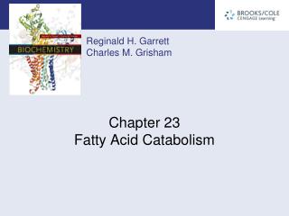 Chapter 23 Fatty Acid Catabolism