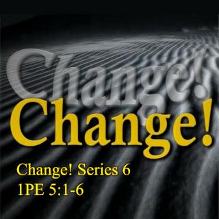 Change! Series 6 1PE 5:1-6