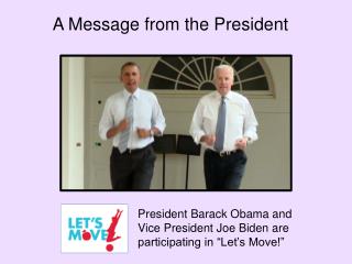 President Barack Obama and Vice President Joe Biden are participating in “Let’s Move!”