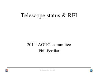 Telescope status & RFI