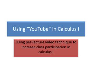 Using “YouTube” in Calculus I