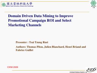 Domain Driven Data Mining to Improve Promotional Campaign ROI and Select Marketing Channels