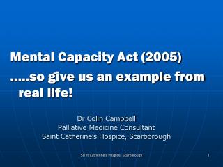 Dr Colin Campbell Palliative Medicine Consultant Saint Catherine’s Hospice, Scarborough