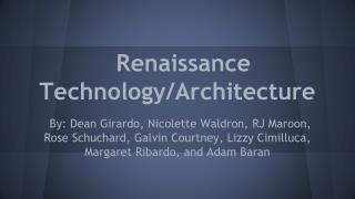 Renaissance Technology/Architecture