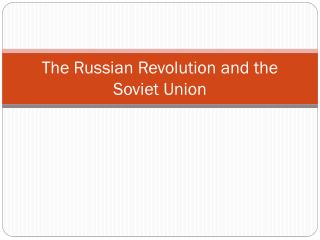 The Russian Revolution and the Soviet Union