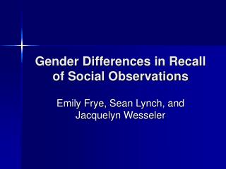 Gender Differences in Recall of Social Observations