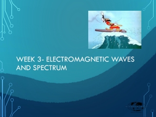 Week 3- Electromagnetic waves and SPECTRUm