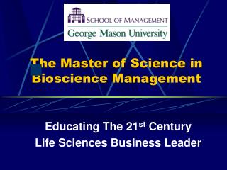 The Master of Science in Bioscience Management