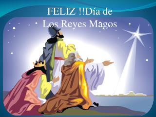 FELIZ !!Día de Los Reyes Magos