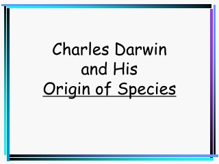 Charles Darwin and His Origin of Species