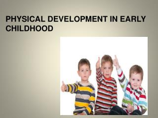 Ppt Physical Development In Early Childhood Powerpoint Presentation Free Download Id 2386783