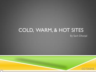 Cold, Warm, & Hot Sites