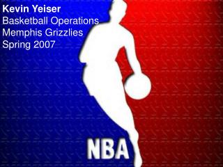Kevin Yeiser Basketball Operations Memphis Grizzlies Spring 2007