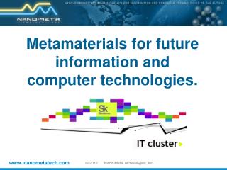 Metamaterials for future information and computer technologies .