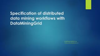 Specification of distributed data mining workflows with DataMiningGrid