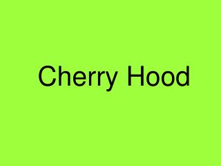 Cherry Hood