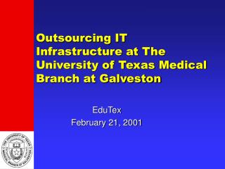 Outsourcing IT Infrastructure at The University of Texas Medical Branch at Galveston