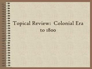 Topical Review: Colonial Era to 1800