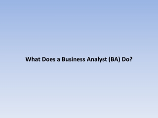 What Does a Business Analyst (BA) Do?