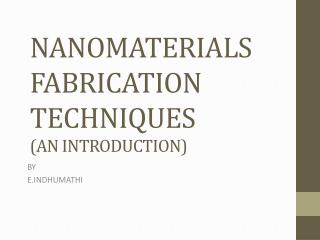 NANOMATERIALS FABRICATION TECHNIQUES (AN INTRODUCTION)