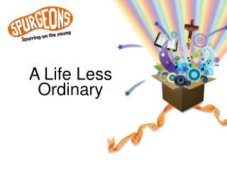 A Life Less Ordinary