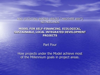 Part Four How projects under the Model achieve most of the Millennium goals in project areas.