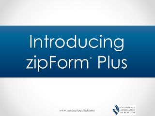 Introducing zipForm ® Plus
