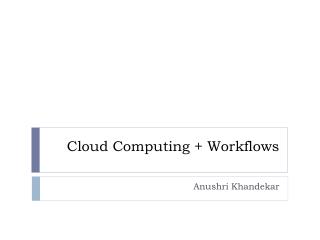 Cloud Computing + Workflows