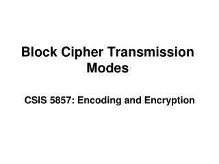 Ppt Block Cipher Transmission Modes Powerpoint Presentation Free