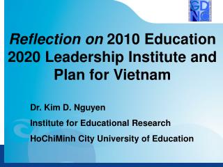 Dr. Kim D. Nguyen Institute for Educational Research HoChiMinh City University of Education
