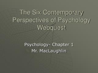 The Six Contemporary Perspectives of Psychology Webquest