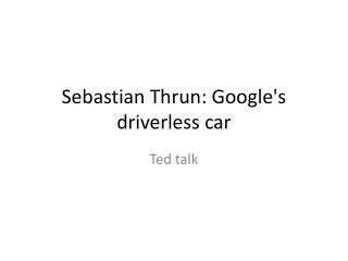Sebastian Thrun : Google's driverless car
