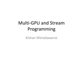Multi-GPU and Stream Programming